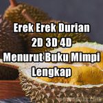 Erek Erek Durian 2D 3D 4D Menurut Buku Tafsir Mimpi Lengkap