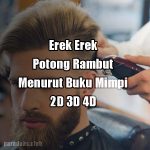 Erek Erek Potong Rambut Sendiri Menurut Buku Mimpi