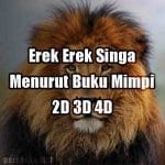 Erek Erek Singa Menurut Buku Mimpi 2D 3D 4D