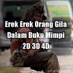 Erek Erek Orang Gila 2D 3D 4D Dalam Buku Mimpi