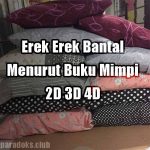 Erek Erek Bantal Menurut Buku Mimpi 2D 3D 4D