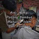 Arti Mimpi Potong Rambut Menurut Islam Dan Primbon Jawa