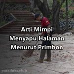 Arti Mimpi Menyapu Halaman Rumah Menurut Primbon Jawa