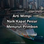 Arti Mimpi Naik Kapal Pesiar Besar Menurut Primbon