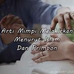 Arti Mimpi Melahirkan Menurut Islam Dan Primbon